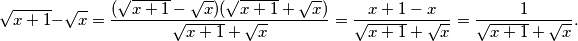 \sqrt{x+1}-\sqrt{x}
=\frac{(\sqrt{x+1}-\sqrt{x})(\sqrt{x+1}+\sqrt{x})}{\sqrt{x+1}+\sqrt{x}}
=\frac{x+1-x}{\sqrt{x+1}+\sqrt{x}}
=\frac{1}{\sqrt{x+1}+\sqrt{x}}.