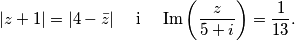 |z+1| = |4-\bar{z}| \quad \text{ i } \quad \text{Im}\left(\frac{z}{5+i}\right) = \frac{1}{13}.