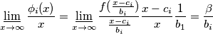 \varliminf_{x \to \infty} \frac{\phi_i(x)}{x} = \varliminf_{x \to \infty} \frac{f(\frac{x-c_i}{b_i})}{\frac{x-c_i}{b_i}}\frac{x-c_i}{x} \frac{1}{b_1} = \frac{\beta}{b_i}