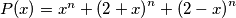 P(x) = x^n + {(2 + x)}^n + {(2 - x)}^n