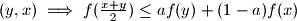 (y,x) \implies f(\frac{x+y}{2}) \le af(y) + (1-a)f(x)