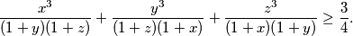 \frac{x^{3}}{(1 + y)(1 + z)}+\frac{y^{3}}{(1 + z)(1 + x)}+\frac{z^{3}}{(1 + x)(1 + y)}  \geq \frac{3}{4}.