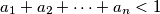 a_{1}+a_{2}+\cdots +a_{n}<1