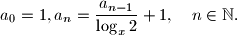 a_{0} = 1, a_{n} = \frac{a_{n-1}}{\log _{x}2} + 1 ,\quad n \in \mathbb{N}.
