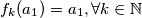 f_k(a_1)=a_1, \forall k\in \mathbb{N}