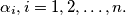 \alpha_i, i = 1, 2, \ldots, n.