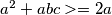 a^2+abc>=2a