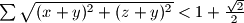  \sum{\sqrt{(x+y)^2+(z+y)^2}} < 1 + \frac{\sqrt{2}}{2}