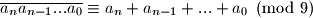\overline{a_na_{n-1}...a_0} \equiv a_n + a_{n-1} + ...+ a_0 \pmod 9