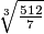 \sqrt[3]{\frac{512}{7}}