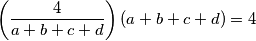 \left(\frac{4}{a+b+c+d}\right)(a+b+c+d)=4