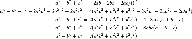 \begin{align*}
a^2 + b^2 + c^2 &= -2ab - 2bc - 2ac /()^2\\
a^4 + b^4 + c^4 + 2a^2b^2 + 2b^2c^2 + 2a^2c^2 &= 4(a^2b^2 + a^2c^2 + b^2c^2 + 2a^2bc + 2ab^2c + 2abc^2)\\
a^4 + b^4 + c^4 &= 2(a^2b^2 + a^2c^2+b^2c^2) + 4 \cdot 2abc(a + b + c)\\
a^4 + b^4 + c^4 &= 2(a^2b^2 + a^2c^2 + b^2c^2) + 8abc(a + b + c)\\
a^4 + b^4 + c^4 &= 2(a^2b^2 + a^2c^2 + b^2c^2) \\ \\
\end{align*}
