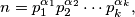 n = p_1^{\alpha_1} p_2^{\alpha_2} \cdots p_k^{\alpha_k},