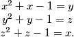 \begin{matrix}  x^2 + x - 1 = y \\  y^2 + y - 1 = z \\  z^2 + z - 1 = x. \end{matrix}