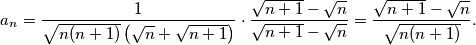 a_n = \frac{1}{\sqrt{n(n+1)} \left( \sqrt{n} + \sqrt{n+1} \right)} \cdot \frac{\sqrt{n+1} - \sqrt{n}}{\sqrt{n+1}-\sqrt{n}} = \frac{\sqrt{n+1} - \sqrt{n}}{\sqrt{n(n+1)}}.