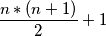 \dfrac{n*(n+1)}{2} +1