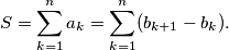 S = \sum_{k=1}^n a_k = \sum_{k=1}^n (b_{k+1} - b_{k}).