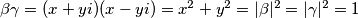 \beta\gamma = (x+yi)(x-yi)=x^2+y^2=|\beta|^2=|\gamma|^2=1