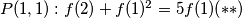 P(1,1): f(2)+f(1)^2=5f(1) (**)
