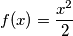 f(x) = \frac{x^2}{2}