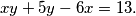 xy+5y-6x=13.
