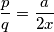 \dfrac{p}{q} = \dfrac{a}{2x}