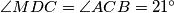 \angle MDC = \angle ACB = 21^{\circ}