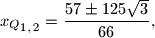 {x_Q}_{1,\,2} = \frac{57 \pm 125 \sqrt{3}}{66} \text{,}