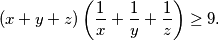 \begin{equation*}
    (x+y+z)\left(\frac{1}{x}+\frac{1}{y}+\frac{1}{z}\right) \geq 9\text.
\end{equation*}