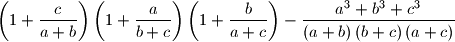 
\left(1+\dfrac{c}{a+b}\right)  \left(  1+\dfrac{a}{b+c}\right)
\left( 1+\dfrac{b}{a+c}\right)  -\dfrac{a^{3}+b^{3}+c^{3}}
{\left(a+b\right)  \left(b+c\right)  \left(a+c\right)}
