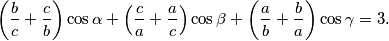 \left( \frac bc + \frac cb \right)\cos \alpha + \left( \frac ca + \frac ac \right)\cos \beta + \left( \frac ab + \frac ba \right)\cos \gamma = 3\text{.}