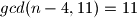 gcd(n-4,11)=11
