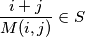 \dfrac{i+j}{M(i,j)} \in S