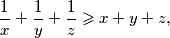 \frac{1}{x} + \frac{1}{y} + \frac{1}{z} \geqslant x + y + z \text{,}