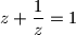 \displaystyle{z+\frac{1}{z}=1}