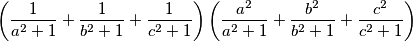 \left( \frac{1}{a^2+1}+\frac{1}{b^2+1}+\frac{1}{c^2+1}\right)\left( \frac{a^2}{a^2+1}+\frac{b^2}{b^2+1}+\frac{c^2}{c^2+1}\right)
