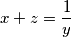 x+z=\dfrac{1}{y}
