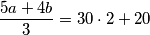 \frac{5a + 4b}{3} = 30\cdot 2 + 20