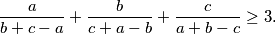\begin{equation*}
    \frac{a}{b+c-a} + \frac{b}{c+a-b} + \frac{c}{a+b-c} \geq 3\text.
\end{equation*}