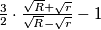 \frac 32 \cdot \frac{\sqrt R +\sqrt r }{\sqrt R -\sqrt r } -1