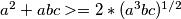 a^2+abc>=2*(a^3bc)^{1/2}