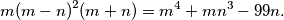 m{(m-n)}^2(m+n) = m^4 + mn^3 - 99n.