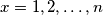 x=1,2,\dots,n