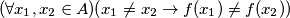 (\forall x_1,x_2 \in A) (x_1\ne x_2 \rightarrow f(x_1)\ne f(x_2))