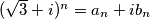 (\sqrt{3}+i)^n = a_n + ib_n