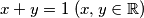 x + y = 1 \  (x, y \in \mathbb R)