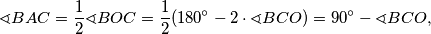 \sphericalangle BAC = \frac{1}{2} \sphericalangle BOC = \frac{1}{2} (180^\circ - 2\cdot \sphericalangle BCO) = 90^\circ - \sphericalangle BCO,