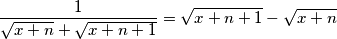 \frac{1}{\sqrt{x + n} + \sqrt{x + n + 1}} = \sqrt{x + n + 1} - \sqrt{x + n}