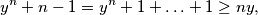 y^n + n - 1 = y^n + 1 + \ldots + 1 \ge ny,