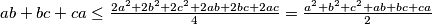 ab+bc+ca \leq \frac{2a^2+2b^2+2c^2+2ab+2bc+2ac}{4} = \frac{a^2+b^2+c^2+ab+bc+ca}{2}